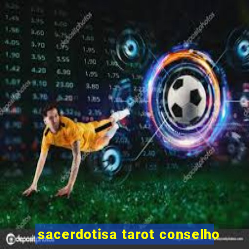 sacerdotisa tarot conselho